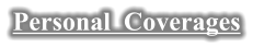 Personal  Coverages